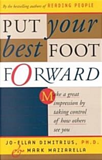 Put Your Best Foot Forward: Make a Great Impression by Taking Control of How Others See You (Paperback)