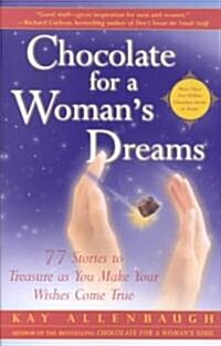 Chocolate for a Womans Dreams: 77 Stories to Treasure as You Make Your Wishes Come True (Paperback, Original)