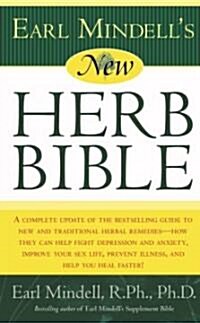 Earl Mindells New Herb Bible: A Complete Update of the Bestselling Guide to New and Traditional Herbal Remedies - How They Can Help Fight Depression (Mass Market Paperback, 2, Revised and Upd)