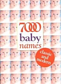 7000 Baby Names : Classic and Modern (Paperback)