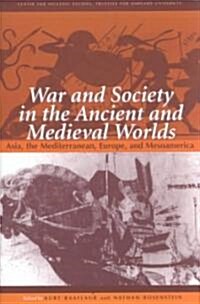 War and Society in the Ancient and Medieval Worlds: Asia, the Mediterranean, Europe, and Mesoamerica (Paperback)