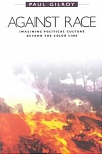 Against Race: Imagining Political Culture Beyond the Color Line (Paperback)