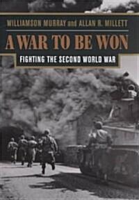 A War to Be Won: Fighting the Second World War (Paperback, Revised)