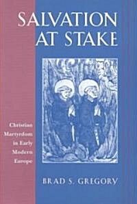 Salvation at Stake: Christian Martyrdom in Early Modern Europe (Paperback)