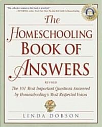 The Homeschooling Book of Answers: The 101 Most Important Questions Answered by Homeschoolings Most Respected Voices (Paperback, 2, Revised)