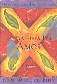 La Maestr? del Amor: Un Libro de la Sabiduria Tolteca, the Mastery of Love, Spanish-Language Edition = The Mastery of Love (Paperback)