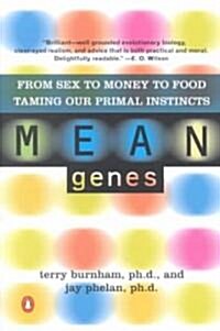 Mean Genes: From Sex to Money to Food: Taming Our Primal Instincts (Paperback)