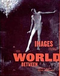 Images from the World Between: The Circus in Twentieth-Century American Art (Hardcover)