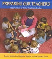 Preparing Our Teachers:: Opportunities for Better Reading Instruction (Paperback)