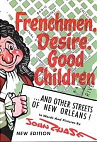 Frenchmen, Desire, Good Children: . . . and Other Streets of New Orleans! (Paperback, Revised)