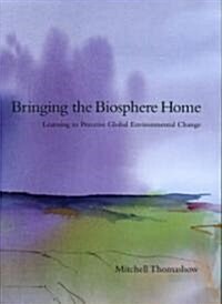 Bringing the Biosphere Home (Hardcover)