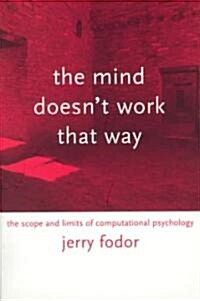 The Mind Doesnt Work That Way: The Scope and Limits of Computational Psychology (Paperback)
