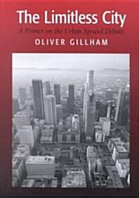 The Limitless City: A Primer on the Urban Sprawl Debate (Paperback)