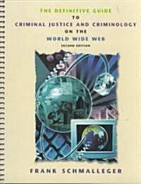 The Definitive Guide to Criminal Justice and Criminology on the World Wide Web (Paperback, 2nd, Spiral)