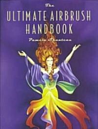 The Ultimate Airbrush Handbook (Paperback)