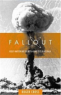 Fallout: Hedley Marston and the Atomic Bomb Tests in Australia (Paperback)