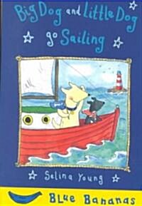 Big Dog and Little Dog Go Sailing (Paperback, Illustrated)