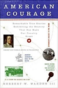 American Courage: Remarkable True Stories Exhibiting the Bravery That Has Made Our Country Great (Paperback)