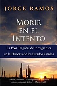Morir En El Intento: La Peor Tragedia de Immigrantes En La Historia de Los Estados Unidos (Paperback)