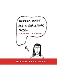 Cancer Made Me a Shallower Person: A Memoir in Comics (Paperback)