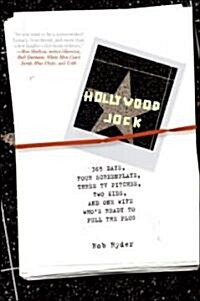 Hollywood Jock: 365 Days, Four Screenplays, Three TV Pitches, Two Kids, and One Wife Whos Ready to Pull the Plug (Paperback)