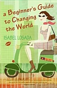 A Beginners Guide to Changing the World (Paperback)