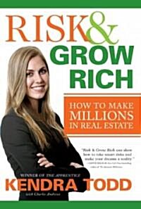 Risk & Grow Rich: How to Make Millions in Real Estate (Hardcover)