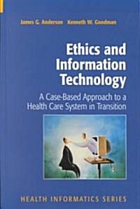 Ethics and Information Technology: A Case-Based Approach to a Health Care System in Transition (Hardcover, 2002)