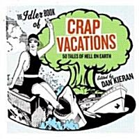 Crap Vacations: 50 Tales of Hell on Earth (Paperback)