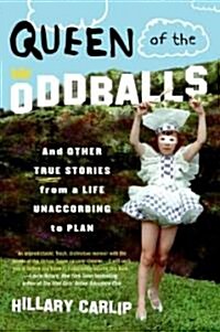Queen of the Oddballs: And Other True Stories from a Life Unaccording to Plan (Paperback)