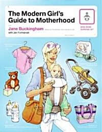 The Modern Girls Guide to Motherhood (Paperback)