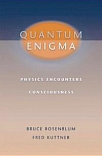 Quantum Enigma: Physics Encounters Consciousness (Hardcover)