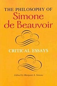 The Philosophy of Simone de Beauvoir: Critical Essays (Paperback)