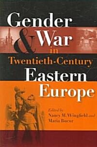 Gender and War in Twentieth-Century Eastern Europe (Paperback)