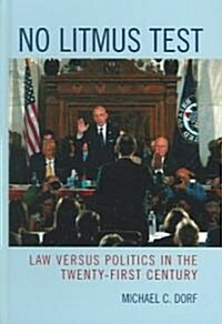 No Litmus Test: Law Versus Politics in the Twenty-First Century (Hardcover)