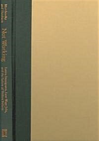 Not Working: Latina Immigrants, Low-Wage Jobs, and the Failure of Welfare Reform (Hardcover)