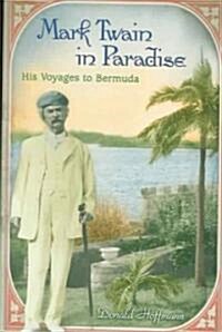 Mark Twain in Paradise: His Voyages to Bermuda (Hardcover)