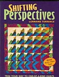 Shifting Perspectives: Trim Your Way to One-Of-A-Kind Quilts (Paperback)