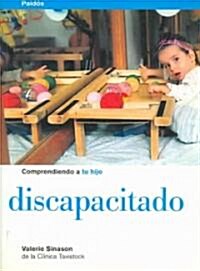 Comprendiendo a Tu Hijo Discapacitado/ Understanding your Handicapped Child (Paperback)