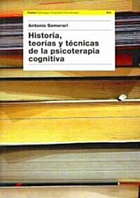 Historia, Teorias Y Tecnicas De La Psicoterapia Cognitiva/ History, Theory and Techniques of Cognitive Psychology (Paperback, Translation)