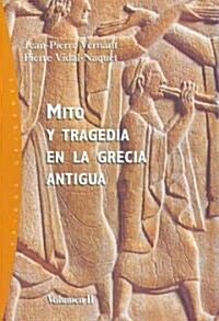 Mito y tragedia en la Grecia Antigua/ Myth and Tragedy in Ancient Greece (Paperback, Translation)