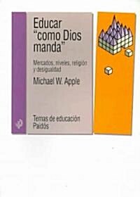 Educar Como Dios Manda/ Educating the Right Way (Paperback, Translation)