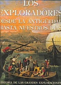 Los Exploradores Desde La Antiguedad Hasta Nuestros Dias/ Explorers from Antiguity to the Present (Hardcover, Translation)