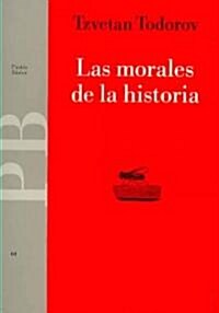 Las Morales De La Historia/ The Morals of History (Paperback, Translation)