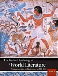 The Bedford Anthology of World Literature Book 1: The Ancient World, Beginnings-100 C.E. (Paperback)