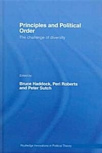 Principles and Political Order : The Challenge of Diversity (Hardcover)