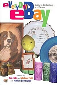 Everyday eBay : Culture, Collecting, and Desire (Paperback)