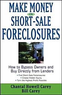 Make Money in Short-Sale Foreclosures: How to Bypass Owners and Buy Directly from Lenders (Hardcover)