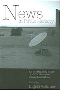 News in Public Memory: An International Study of Media Memories Across Generations (Paperback)