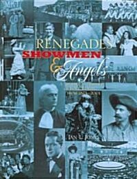 Renegades, Showmen & Angels: A Theatrical History of Fort Worth, 1873-2001 (Hardcover)